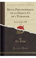 Revue Philosophique de la France Et de l'ï¿½tranger, Vol. 65: Janvier a Juin 1908 (Classic Reprint): Janvier a Juin 1908 (Classic Reprint)