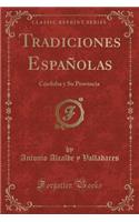 Tradiciones Españolas: Córdoba Y Su Provincia (Classic Reprint)