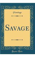 Savage (Classic Reprint)