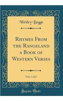 Rhymes from the Rangeland a Book of Western Verses, Vol. 1 of 2 (Classic Reprint)