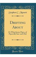 Drifting about: Or What Jeems Pipes, of Pipesville Saw-And-Did (Classic Reprint)