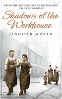 Shadows Of The Workhouse: The Drama Of Life In Postwar London