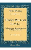 Tieck's William Lovell: Ein Beitrag Zur Geistesgeschichte Des 18. Jahrhunderts (Classic Reprint): Ein Beitrag Zur Geistesgeschichte Des 18. Jahrhunderts (Classic Reprint)