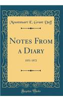 Notes from a Diary: 1851-1872 (Classic Reprint): 1851-1872 (Classic Reprint)