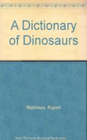 A Dictionary of Dinosaurs