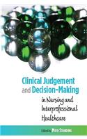 Clinical Judgement and Decision-Making in Nursing and Inter-professional Healthcare