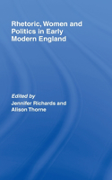 Rhetoric, Women and Politics in Early Modern England