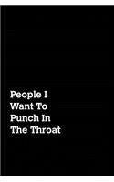 People I Want To Punch In The Throat