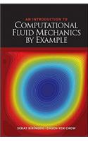 An Introduction to Computational Fluid Mechanics by Example