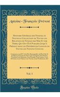 Histoire Générale des Voyages, ou Nouvelle Collection de Toutes les Relations de Voyages par Mer Et par Terre, Qui Ont Été Publiées Jusqu'à Présent dans les Différentes Langues de Toutes les Nations Connues, Vol. 3: Contenant ce qu'Il Y A de Plus R
