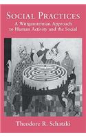 Social Practices: A Wittgensteinian Approach to Human Activity and the Social