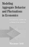 Modeling Aggregate Behavior and Fluctuations in Economics: Stochastic Views of Interacting Agents