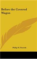 Before the Covered Wagon