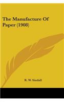 Manufacture Of Paper (1908)