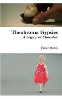 Theobroma Gypsies - A Legacy of Chocolate