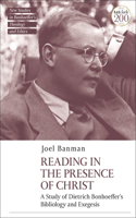 Reading in the Presence of Christ: A Study of Dietrich Bonhoeffer's Bibliology and Exegesis