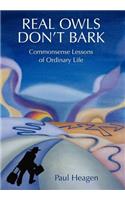 Real Owls Don't Bark: Commonsense Lessons of Ordinary Life(English)
