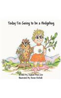 Today I'm Going to be a Hedgehog