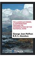 American Credo; A Contribution Toward the Interpretation of the National Mind