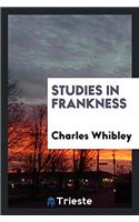 Studies in Frankness