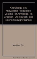 Knowledge: Its Creation, Distribution and Economic Significance, Volume I