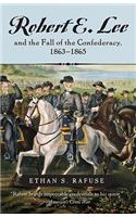 Robert E. Lee and the Fall of the Confederacy, 1863-1865