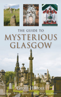 The Guide to Mysterious Glasgow: (Paperback)