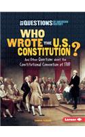 Who Wrote the U.S. Constitution?: And Other Questions about the Constitutional Convention of 1787(Six Questions of American History)