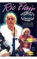 Rick Flair the Story of the Wrestler They Call the Nature Boy