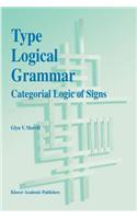 Type Logical Grammar: Categorial Logic of Signs