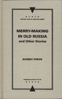 Merry-Making in Old Russia: and Other Stories(Writings from an Unbound Europe)