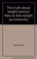 TRUTH ABOUT WEIGHT CONTROL