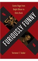 Furiously Funny: Comic Rage from Ralph Ellison to Chris Rock