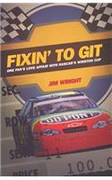 Fixin to Git: One Fan's Love Affair with NASCAR's Winston Cup