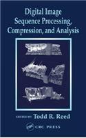 Digital Image Sequence Processing, Compression, and Analysis: (Computer Engineering Series)