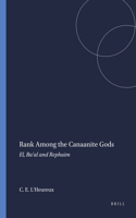 Rank Among the Canaanite Gods: El, Ba'al and Rephaim