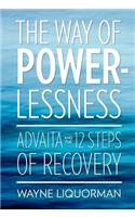 Way of Powerlessness - Advaita and the 12 Steps of Recovery