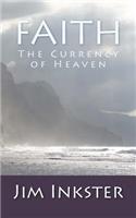 Faith - The Currency of Heaven