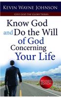 Know God & Do the Will of God Concerning Your Life (Revised Edition)