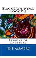 Black Lightning, Book VII, Ribbons of Darkness