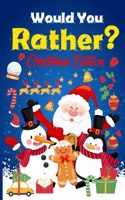 Would you Rather? Christmas Edition: A Fun Game And Activity Book For Kids And More!