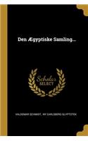Den Ægyptiske Samling...