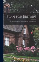 Plan for Britain: a Collection of Essays Prepared for the Fabian Society