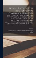 Official Record of the Holston Annual Conference, Methodist Episcopal Church, South, Ninety-eighth Session, Held at Morristown, Tennessee, October 5-11, 1921