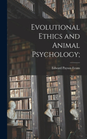 Evolutional Ethics and Animal Psychology;