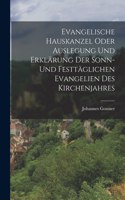 Evangelische Hauskanzel oder Auslegung und Erklärung der sonn- und festtäglichen Evangelien des Kirchenjahres