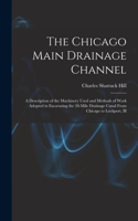 The Chicago Main Drainage Channel: A Description of the Machinery Used and Methods of Work Adopted in Excavating the 28-Mile Drainage Canal From Chicago to Lockport, Ill