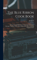 Blue Ribbon Cook Book; Being a Second Publication of 