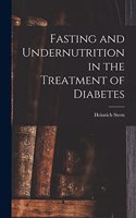Fasting and Undernutrition in the Treatment of Diabetes