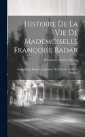 Histoire De La Vie De Mademoiselle Françoise Badar